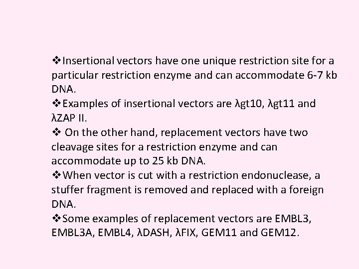v. Insertional vectors have one unique restriction site for a particular restriction enzyme and
