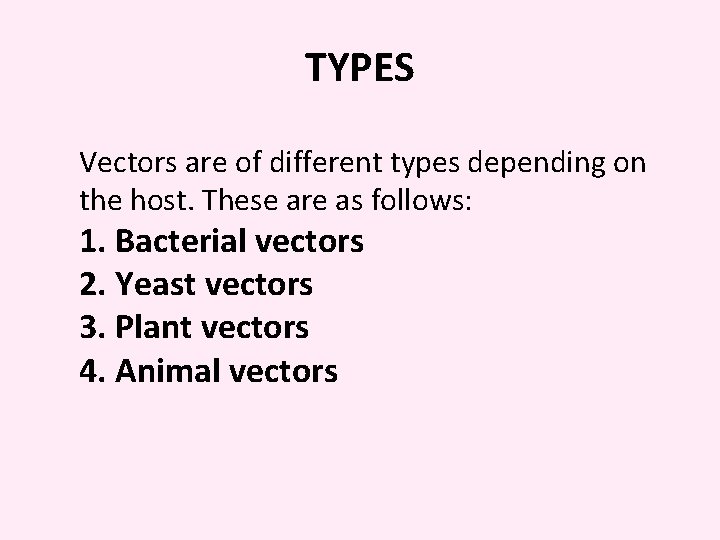 TYPES Vectors are of different types depending on the host. These are as follows: