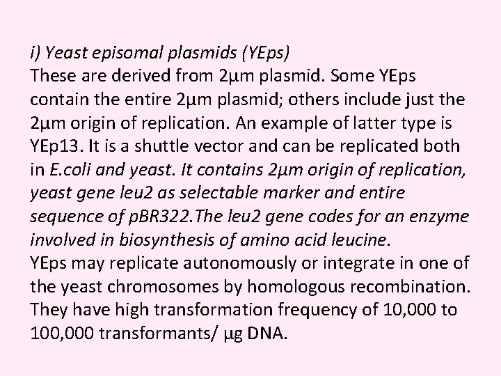 i) Yeast episomal plasmids (YEps) These are derived from 2μm plasmid. Some YEps contain