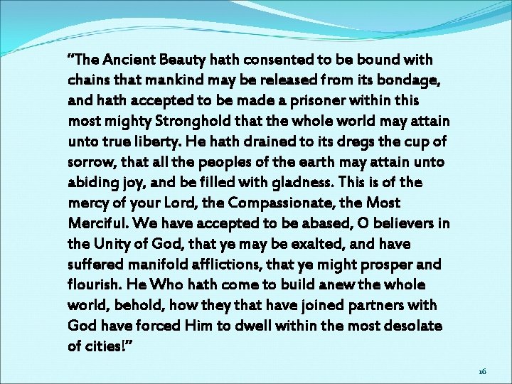 “The Ancient Beauty hath consented to be bound with chains that mankind may be