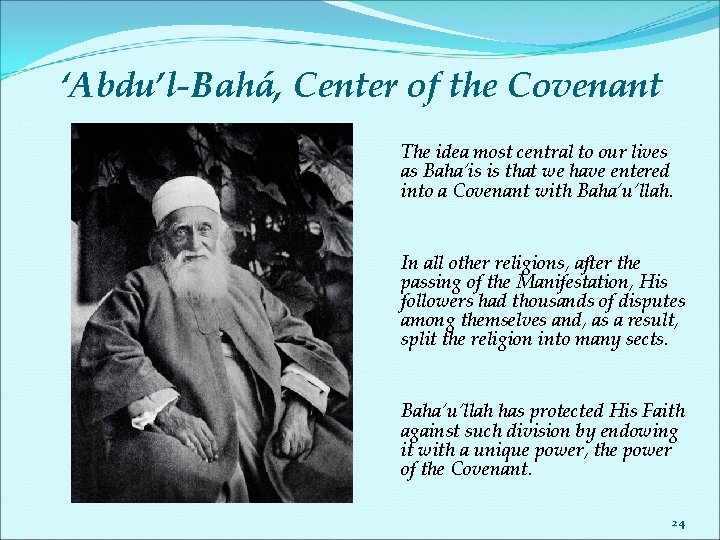 ‘Abdu’l-Bahá, Center of the Covenant The idea most central to our lives as Baha’is