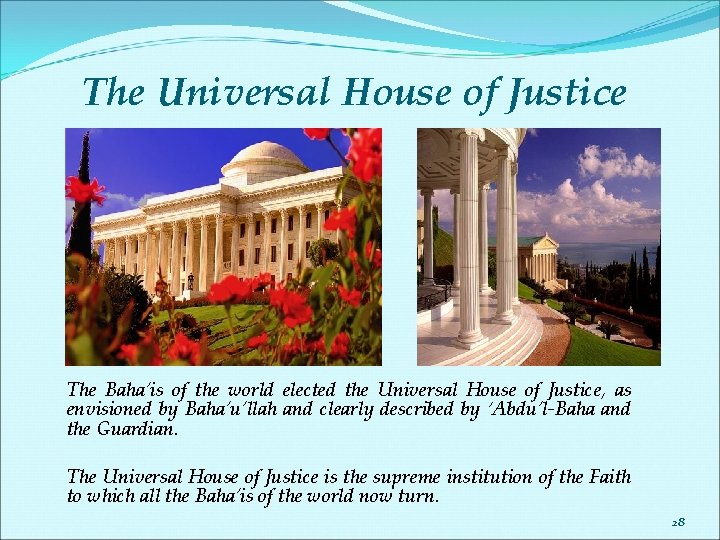 The Universal House of Justice The Baha’is of the world elected the Universal House
