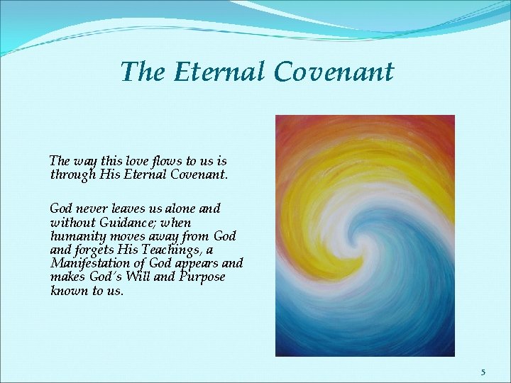 The Eternal Covenant The way this love flows to us is through His Eternal