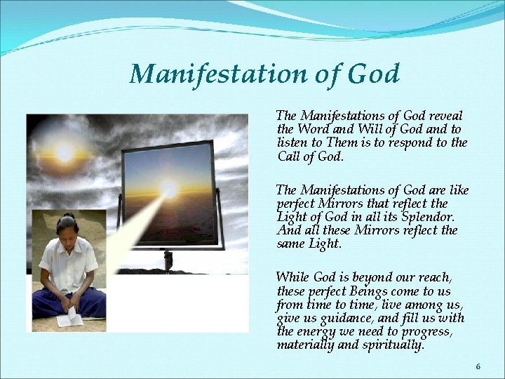 Manifestation of God The Manifestations of God reveal the Word and Will of God