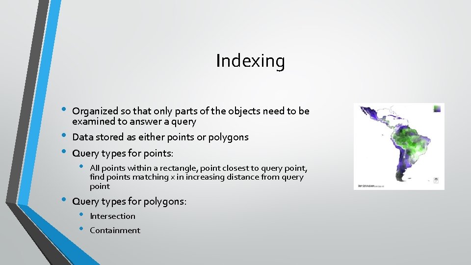 Indexing • • Organized so that only parts of the objects need to be