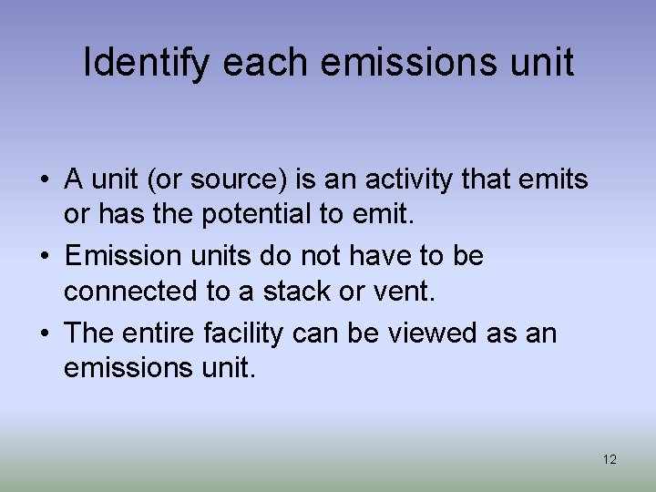 Identify each emissions unit • A unit (or source) is an activity that emits