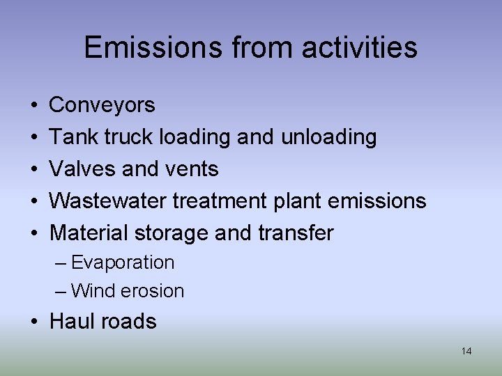 Emissions from activities • • • Conveyors Tank truck loading and unloading Valves and