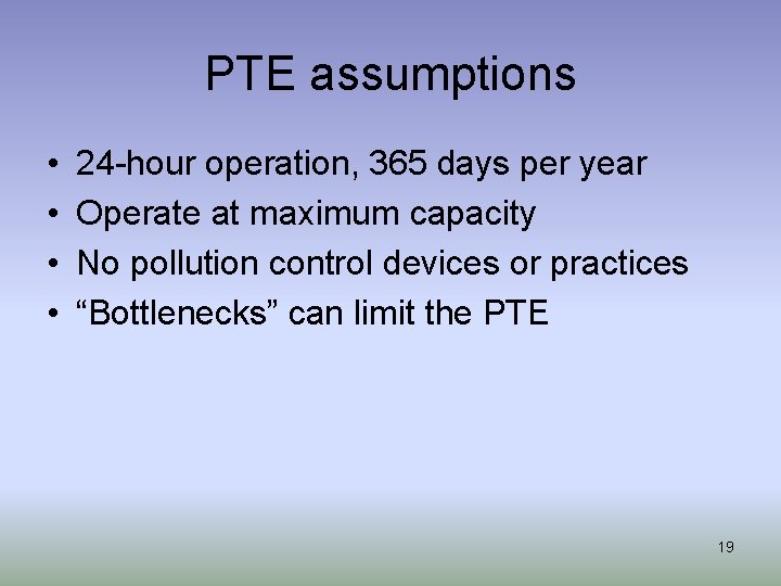 PTE assumptions • • 24 -hour operation, 365 days per year Operate at maximum