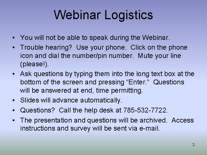 Webinar Logistics • You will not be able to speak during the Webinar. •