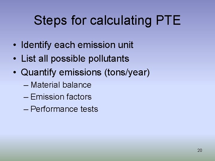 Steps for calculating PTE • Identify each emission unit • List all possible pollutants