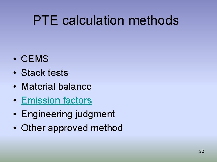 PTE calculation methods • • • CEMS Stack tests Material balance Emission factors Engineering