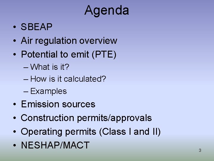 Agenda • SBEAP • Air regulation overview • Potential to emit (PTE) – What