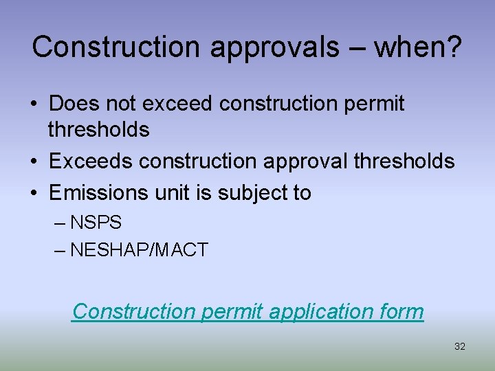 Construction approvals – when? • Does not exceed construction permit thresholds • Exceeds construction