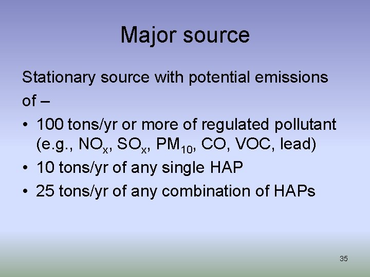 Major source Stationary source with potential emissions of – • 100 tons/yr or more
