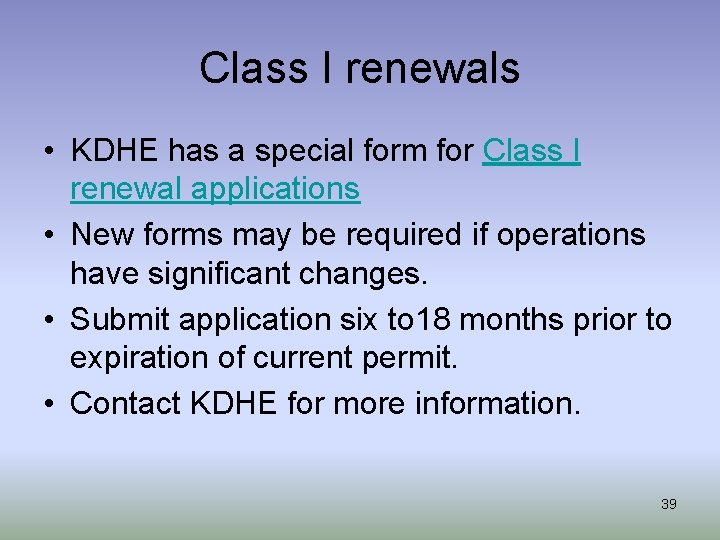Class I renewals • KDHE has a special form for Class I renewal applications