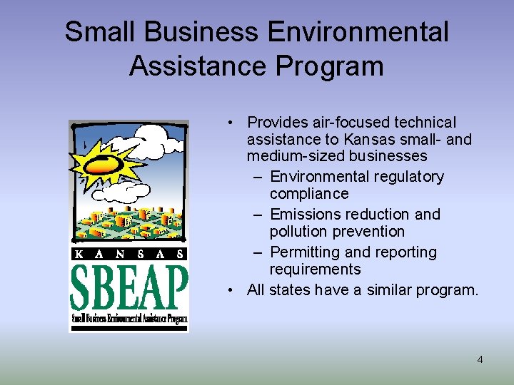 Small Business Environmental Assistance Program • Provides air-focused technical assistance to Kansas small- and