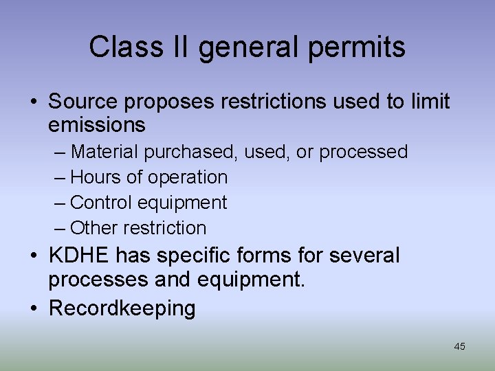 Class II general permits • Source proposes restrictions used to limit emissions – Material