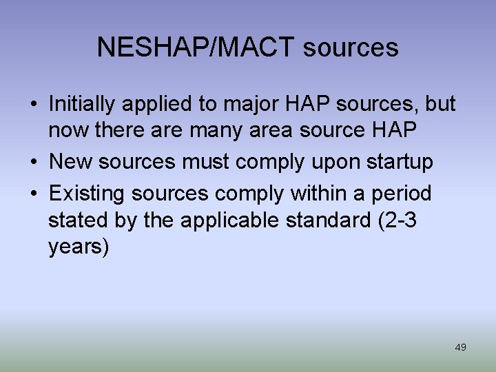 NESHAP/MACT sources • Initially applied to major HAP sources, but now there are many