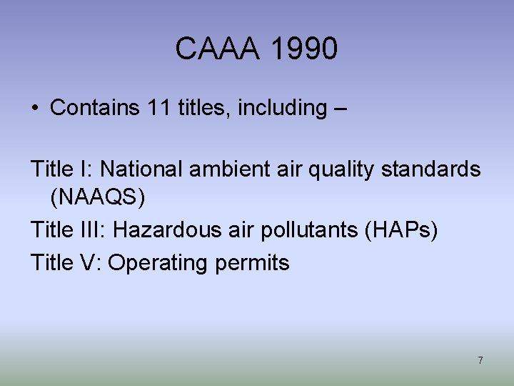 CAAA 1990 • Contains 11 titles, including – Title I: National ambient air quality