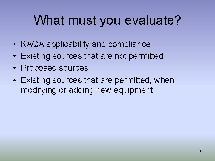 What must you evaluate? • • KAQA applicability and compliance Existing sources that are