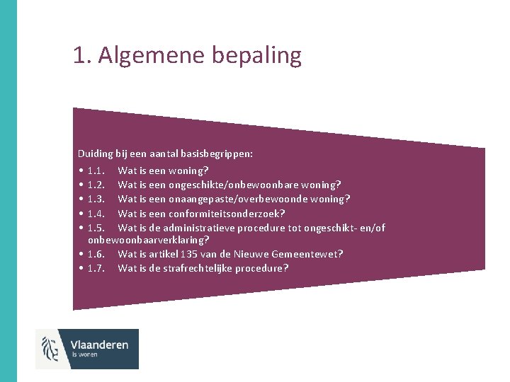 1. Algemene bepaling Duiding bij een aantal basisbegrippen: • 1. 1. Wat is een