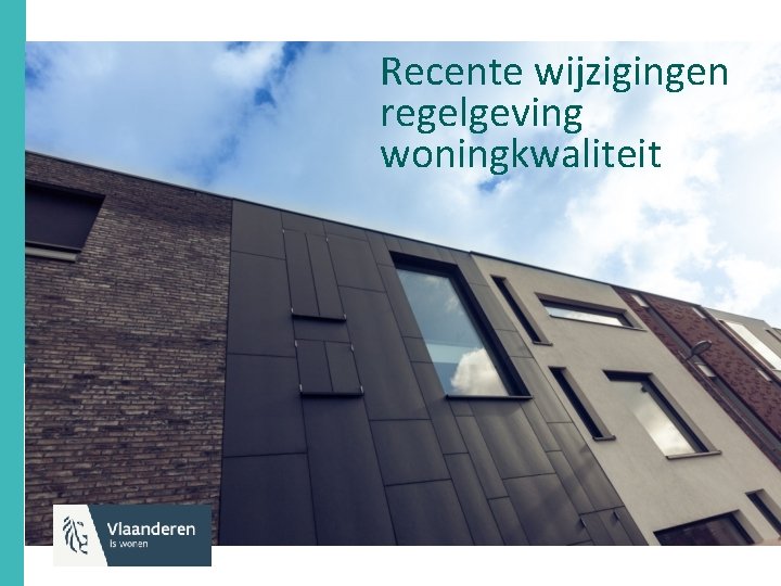 Recente wijzigingen regelgeving woningkwaliteit 