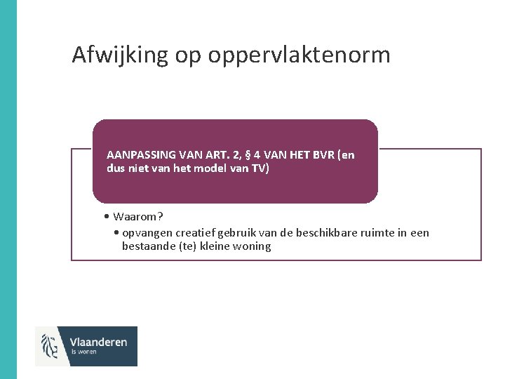 Afwijking op oppervlaktenorm AANPASSING VAN ART. 2, § 4 VAN HET BVR (en dus