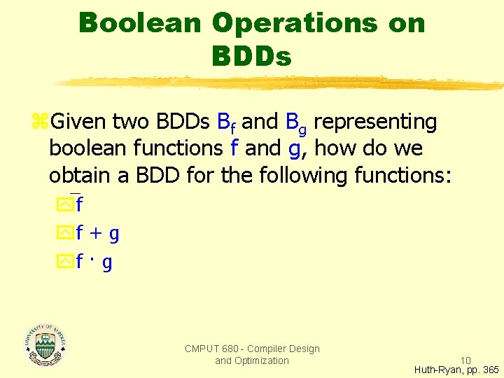 Boolean Operations on BDDs z. Given two BDDs Bf and Bg representing boolean functions