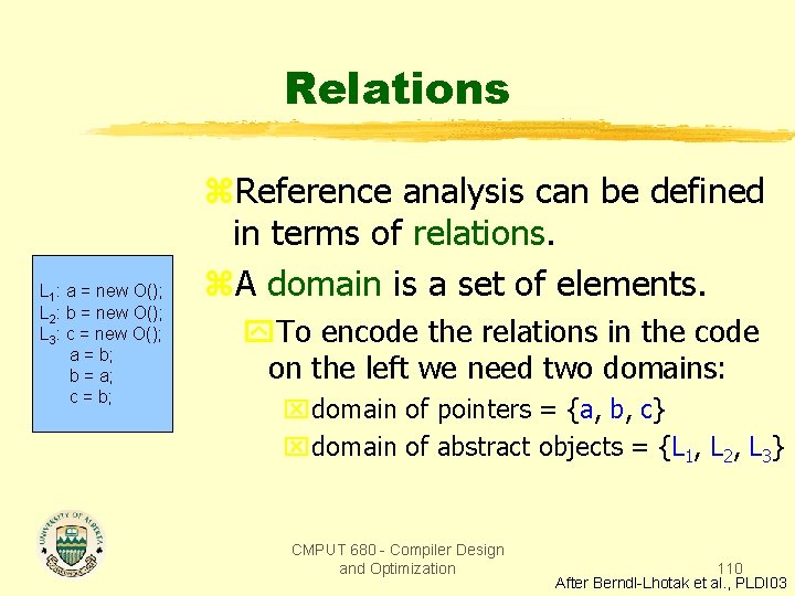 Relations L 1: a = new O(); L 2: b = new O(); L