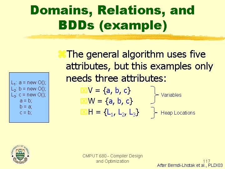 Domains, Relations, and BDDs (example) L 1: a = new O(); L 2: b