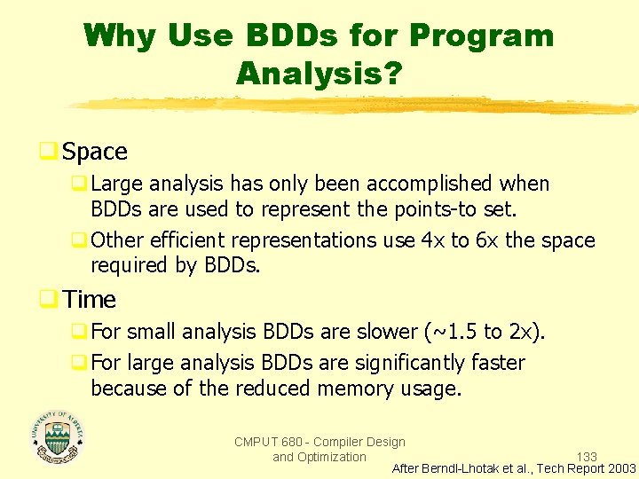 Why Use BDDs for Program Analysis? q Space q. Large analysis has only been