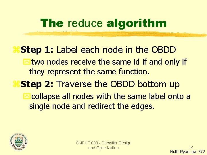 The reduce algorithm z. Step 1: Label each node in the OBDD ytwo nodes