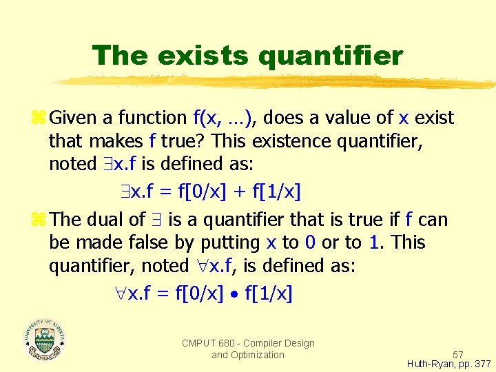 The exists quantifier z Given a function f(x, …), does a value of x