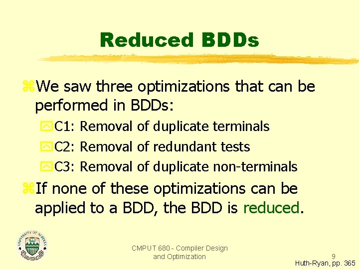 Reduced BDDs z. We saw three optimizations that can be performed in BDDs: y.