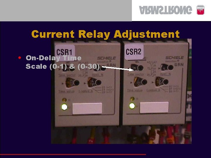 Current Relay Adjustment • On-Delay Time Scale (0 -1) & (0 -30) 