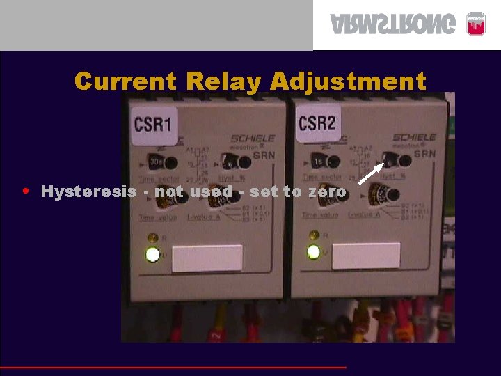 Current Relay Adjustment • Hysteresis - not used - set to zero 