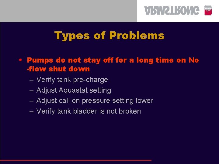 Types of Problems • Pumps do not stay off for a long time on