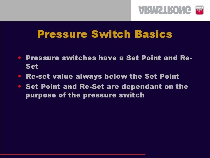 Pressure Switch Basics • Pressure switches have a Set Point and Re. Set •