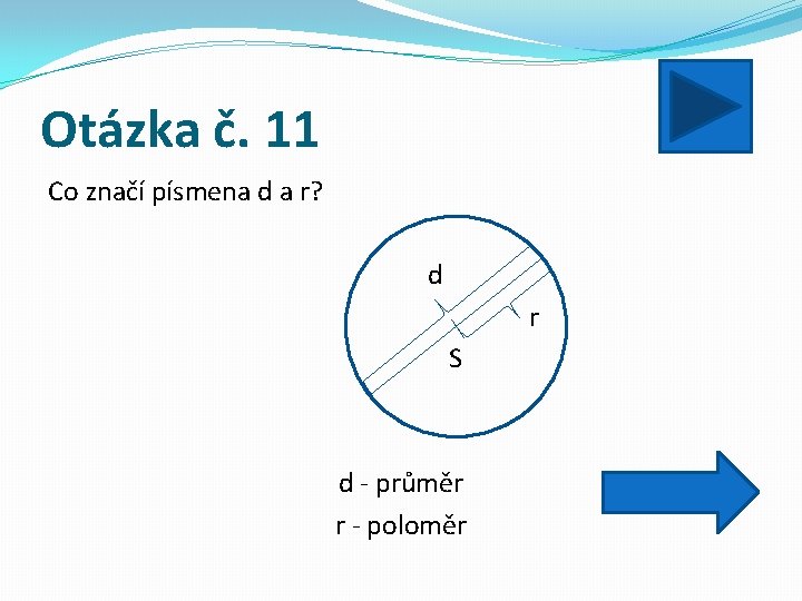 Otázka č. 11 Co značí písmena d a r? d r S d -