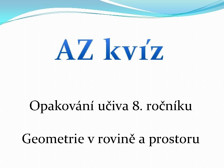 Opakování učiva 8. ročníku Geometrie v rovině a prostoru 