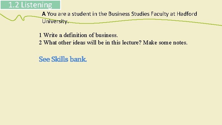 1. 2 Listening A You are a student in the Business Studies Faculty at