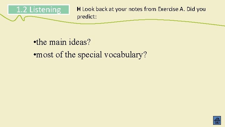 1. 2 Listening H Look back at your notes from Exercise A. Did you