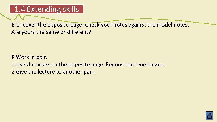 1. 4 Extending skills E Uncover the opposite page. Check your notes against the