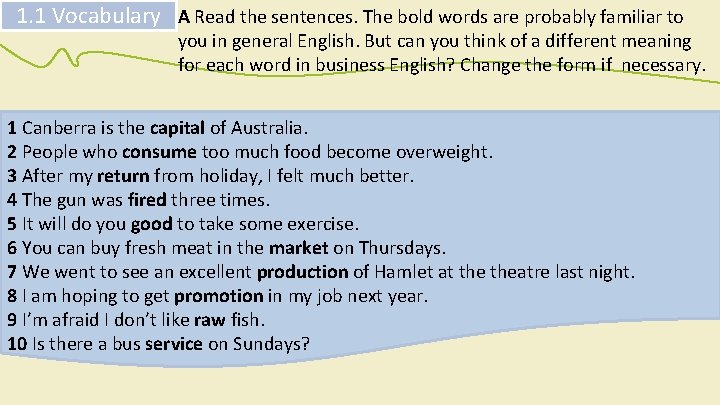 1. 1 Vocabulary A Read the sentences. The bold words are probably familiar to