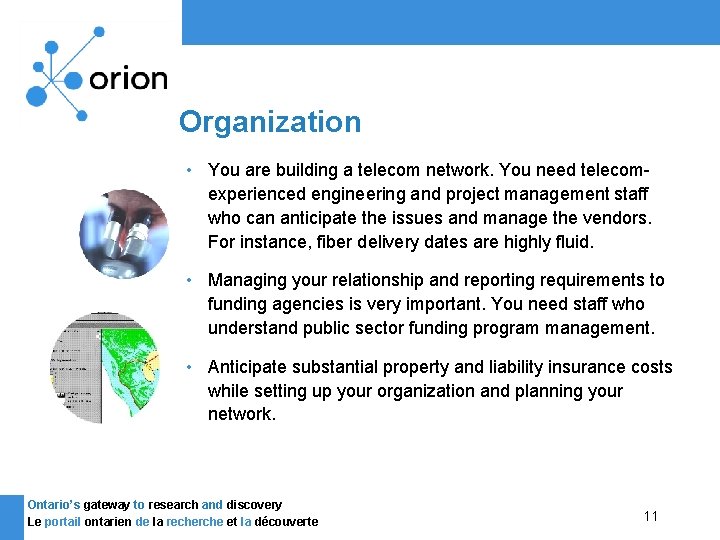 Organization • You are building a telecom network. You need telecomexperienced engineering and project