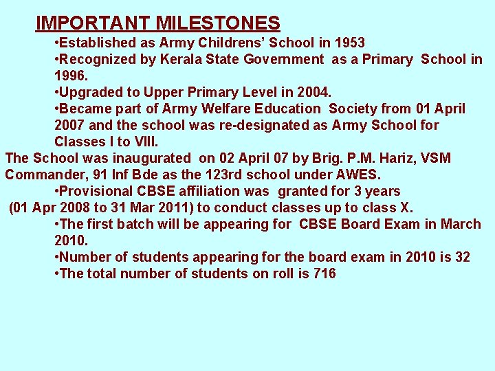 IMPORTANT MILESTONES • Established as Army Childrens’ School in 1953 • Recognized by Kerala