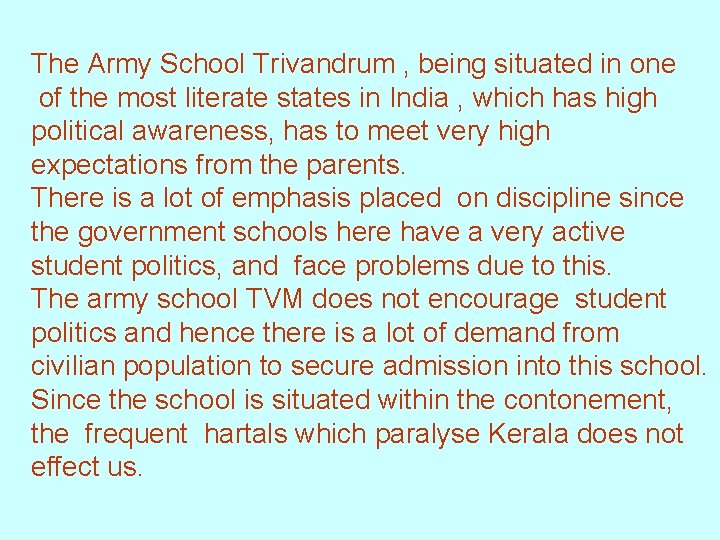 The Army School Trivandrum , being situated in one of the most literate states
