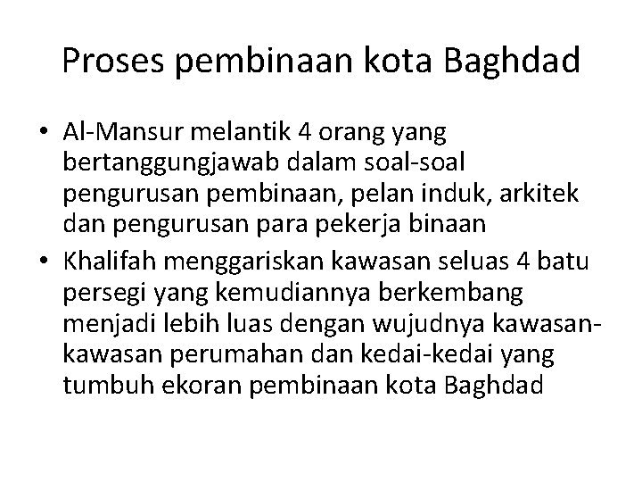 Proses pembinaan kota Baghdad • Al-Mansur melantik 4 orang yang bertanggungjawab dalam soal-soal pengurusan