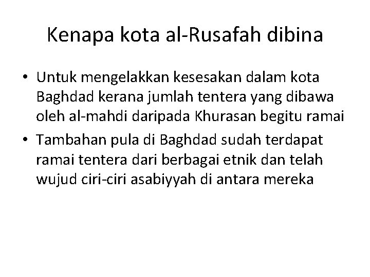 Kenapa kota al-Rusafah dibina • Untuk mengelakkan kesesakan dalam kota Baghdad kerana jumlah tentera