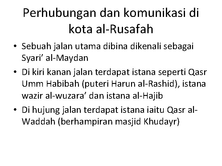 Perhubungan dan komunikasi di kota al-Rusafah • Sebuah jalan utama dibina dikenali sebagai Syari’